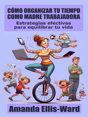 cover image of Cómo Organizar Tu Tiempo Como Madre Trabajadora